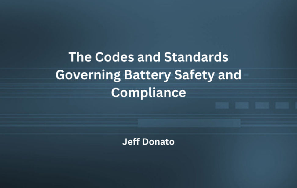 Banner image for "The Codes and Standards Governing Battery Safety and Compliance" by Jeff Donato